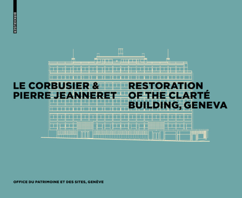 Cover: 9783035609615 | Le Corbusier &amp; Pierre Jeanneret - Restoration of the Clarté...