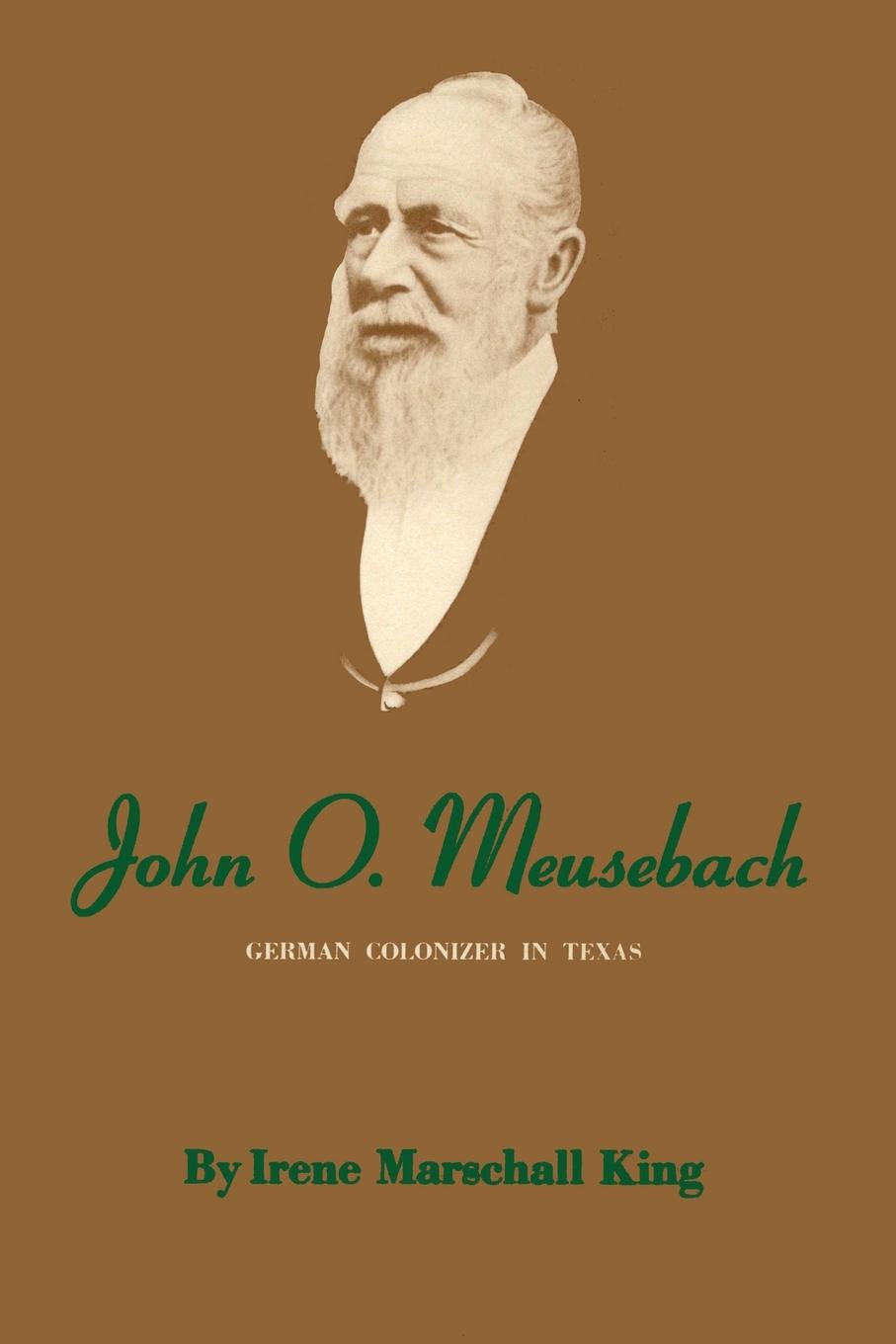 Cover: 9780292740198 | John O. Meusebach | German Colonizer in Texas | Irene Marschall King