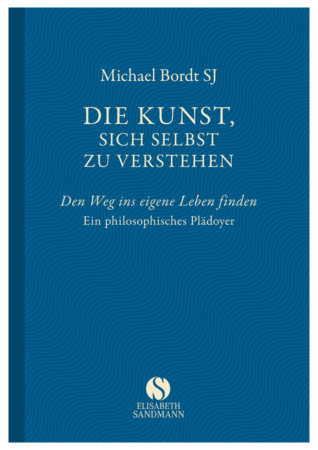 Cover: 9783945543108 | Die Kunst, sich selbst zu verstehen | Michael Bordt | Buch | 198 S.