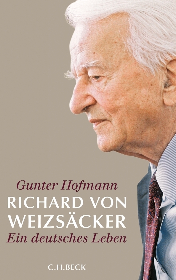 Cover: 9783406598098 | Richard von Weizsäcker | Ein deutsches Leben | Gunter Hofmann | Buch