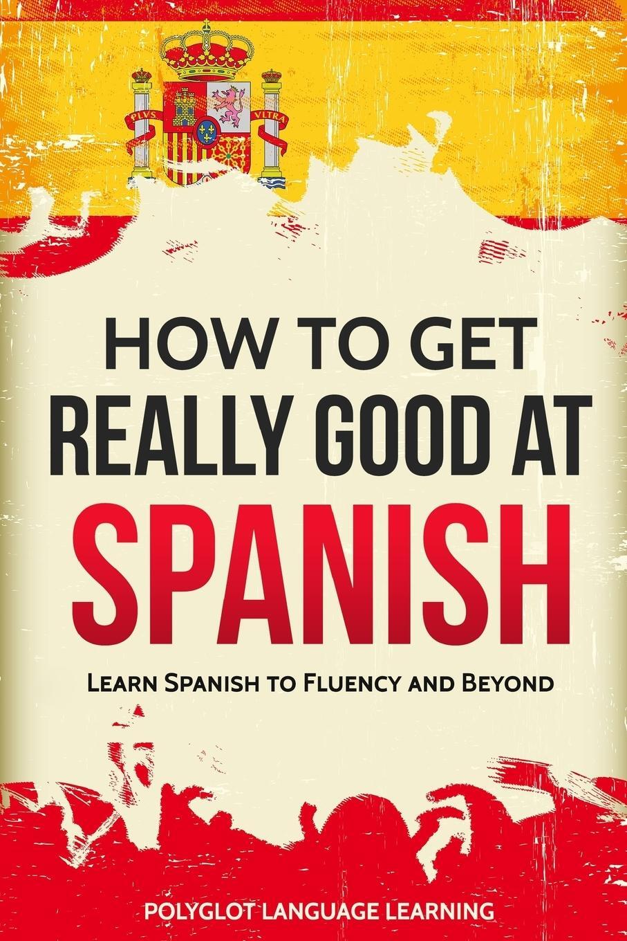 Cover: 9781950321001 | How to Get Really Good at Spanish | Language Learning Polyglot | Buch