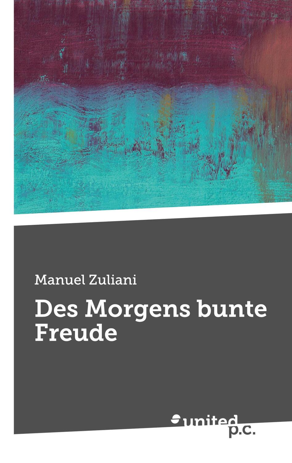 Cover: 9783710352904 | Des Morgens bunte Freude | Manuel Zuliani | Taschenbuch | Paperback