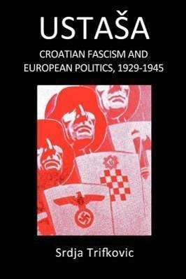Cover: 9781892478016 | Ustasa: Croatian Fascism and European Politics, 1929-1945 | Trifkovic