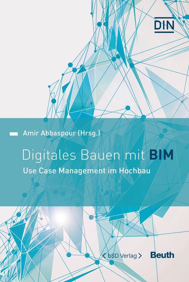 Cover: 9783410302438 | Digitales Bauen mit BIM | Use Case Management im Hochbau | Abbaspour