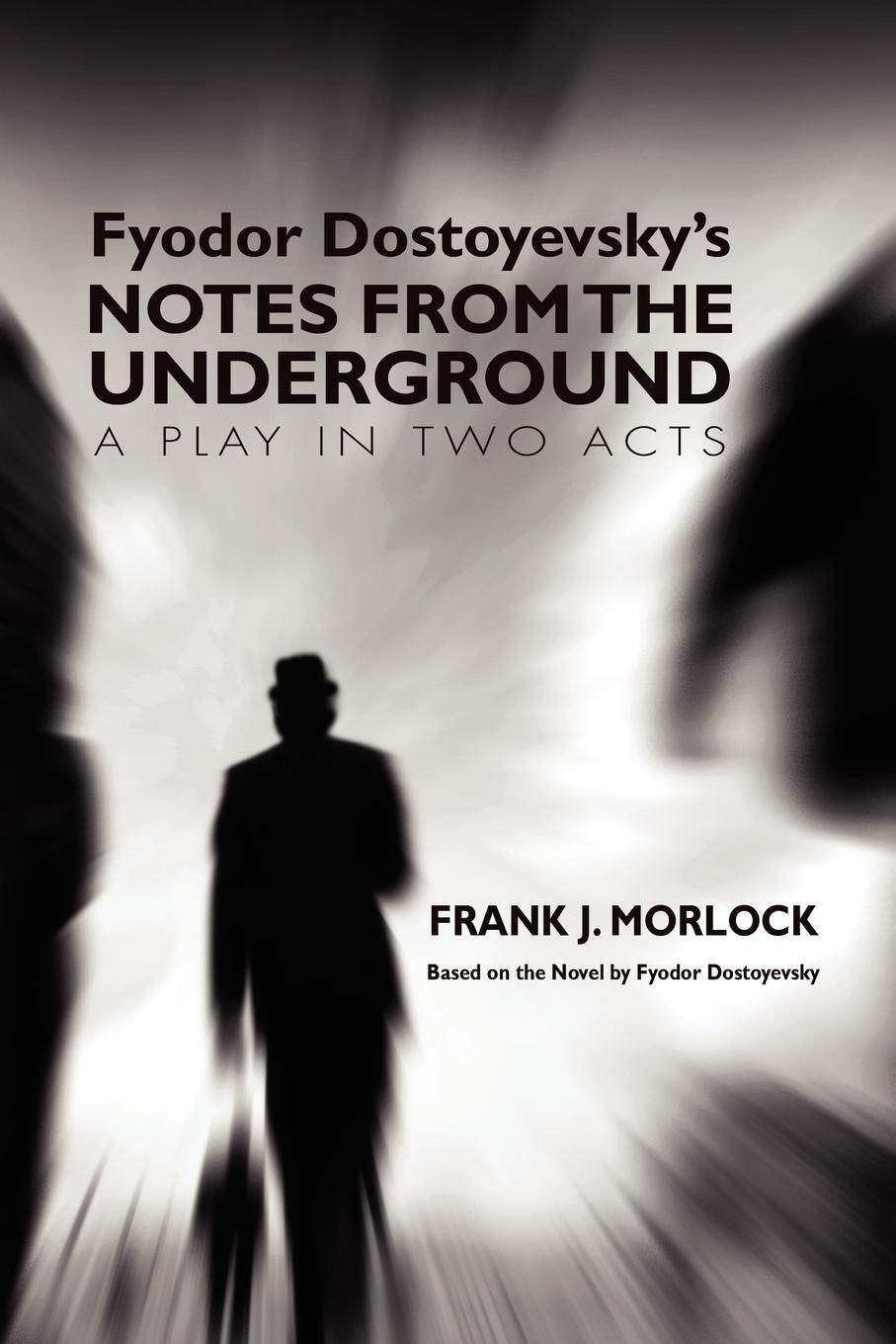 Cover: 9781434457394 | Notes from the Underground | A Play in Two Acts | Frank J. Morlock