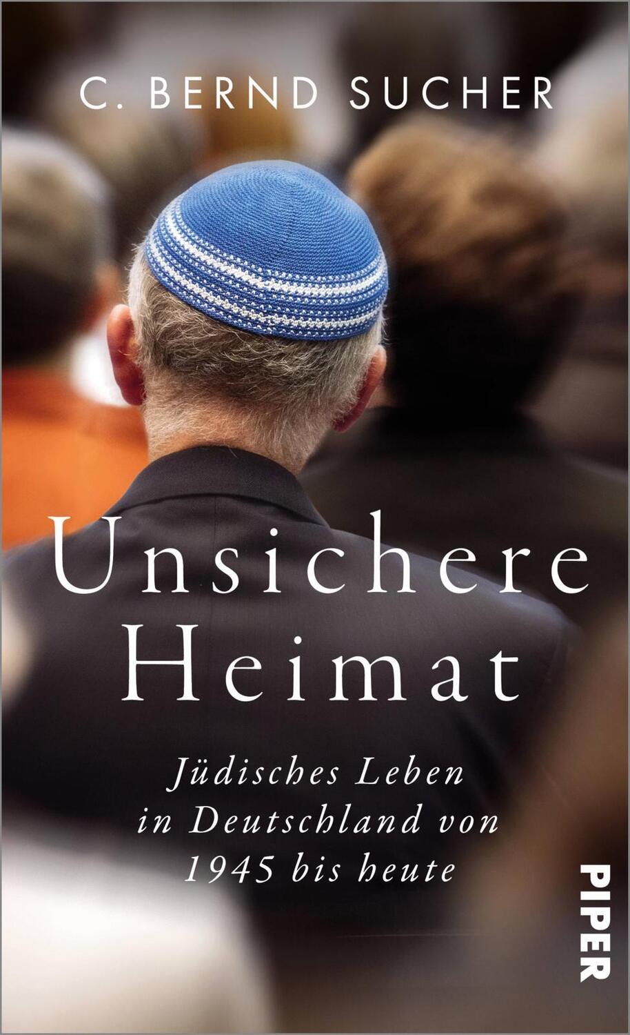 Cover: 9783492070386 | Unsichere Heimat | Jüdisches Leben in Deutschland von 1945 bis heute