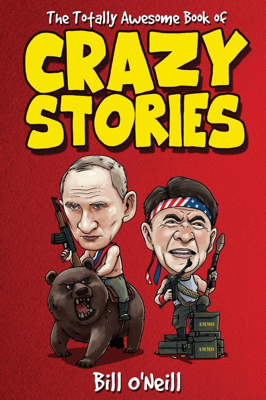 Cover: 9781648450709 | The Totally Awesome Book of Crazy Stories | Bill O'Neill | Taschenbuch