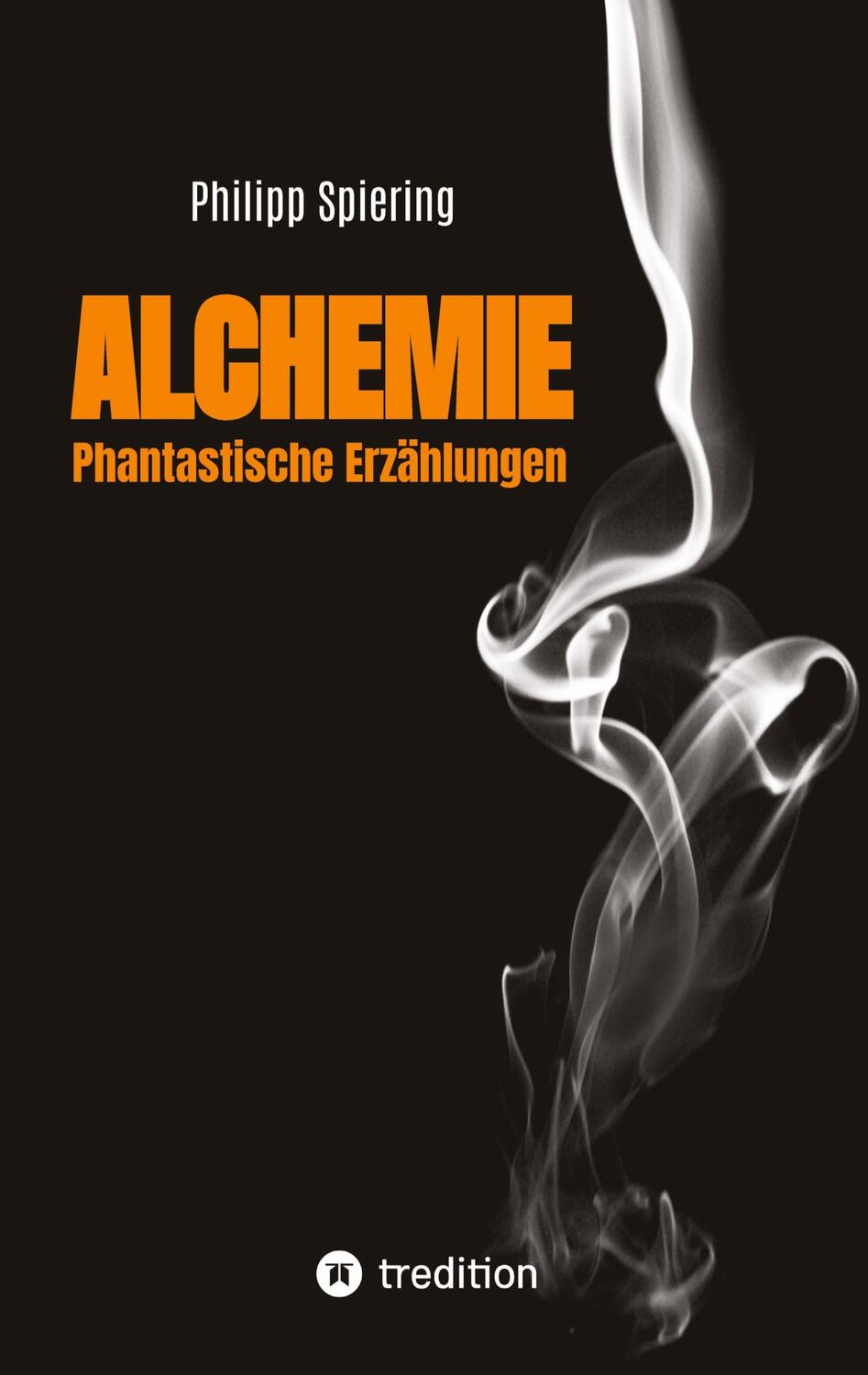 Cover: 9783347940192 | Alchemie | Phantastische Erzählungen | Philipp Spiering | Taschenbuch