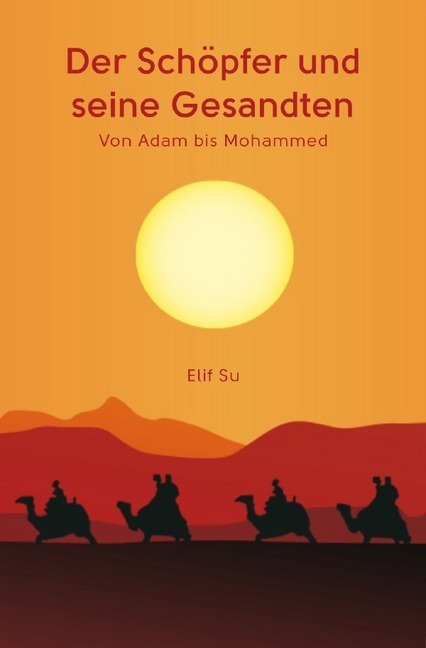 Cover: 9783748537007 | Der Schöpfer und seine Gesandten | von Adam bis Mohammed | Elif Su