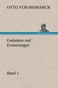 Cover: 9783847244103 | Gedanken und Erinnerungen, Band 1 | Otto Von Bismarck | Buch | 348 S.