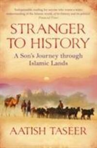 Cover: 9781847671318 | Stranger to History | A Son's Journey through Islamic Lands | Taseer
