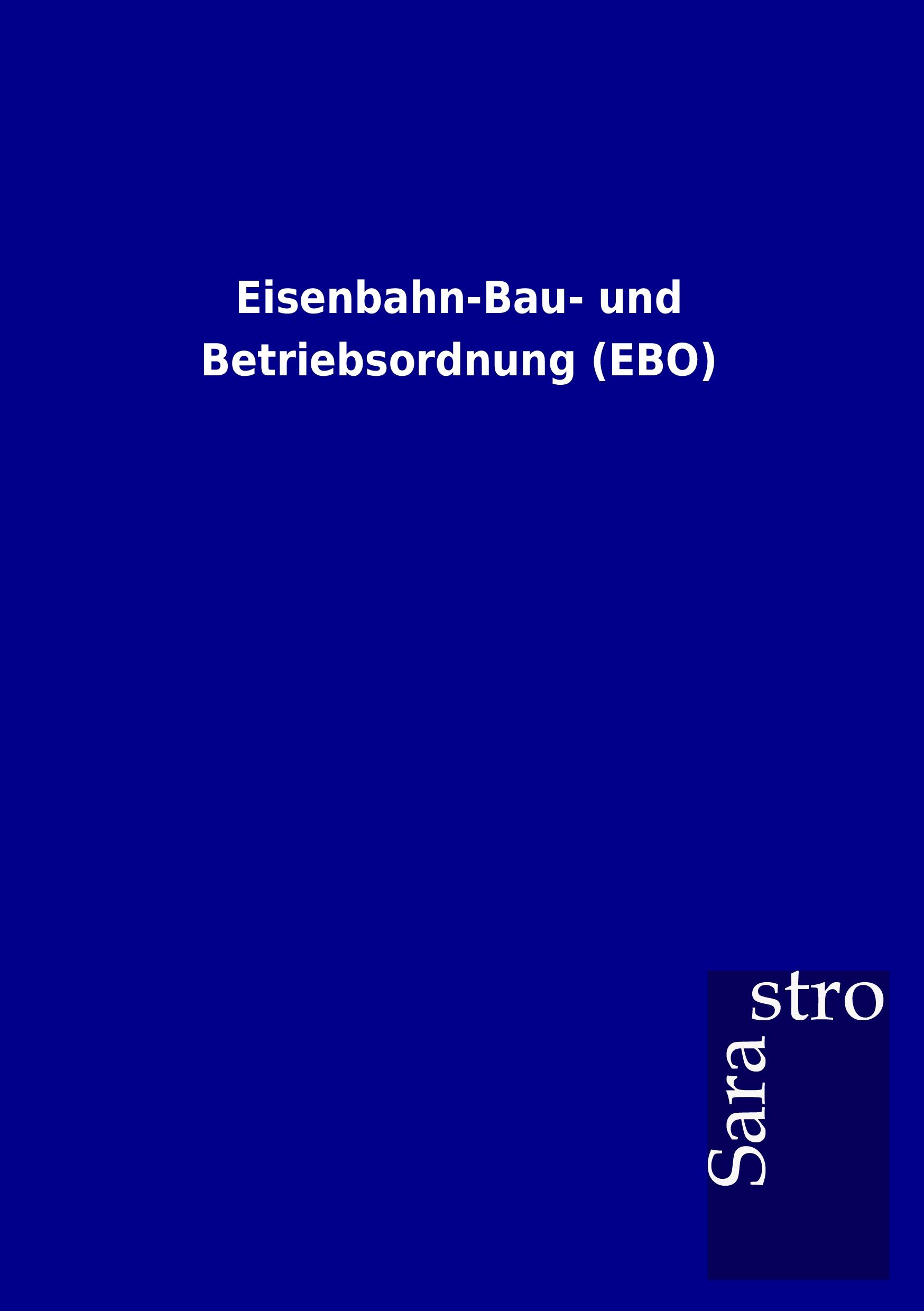 Cover: 9783864717161 | Eisenbahn-Bau- und Betriebsordnung (EBO) | Sarastro Gmbh | Taschenbuch