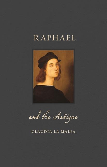 Cover: 9781789141504 | Raphael and the Antique | Claudia La Malfa | Buch | Renaissance Lives