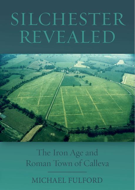 Cover: 9781911188834 | Silchester Revealed | The Iron Age and Roman Town of Calleva | Fulford
