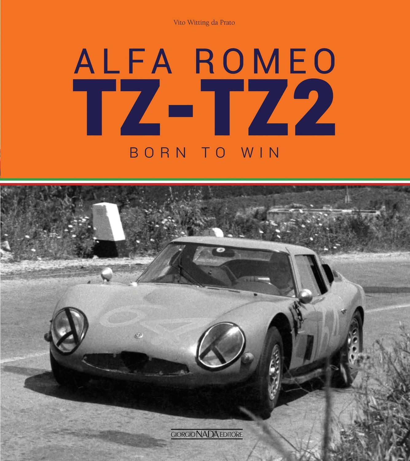 Cover: 9788879116411 | Alfa Romeo TZ-TZ2 | Nate Per Vincere/Born to Win | Prato | Buch | 2016