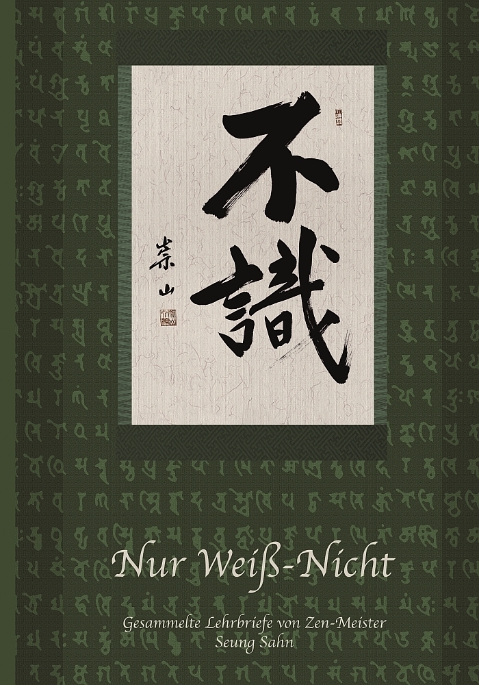Cover: 9783937983257 | Nur Weiß-Nicht | Gesammelte Lehrbriefe von Zen-Meister Seung Sahn