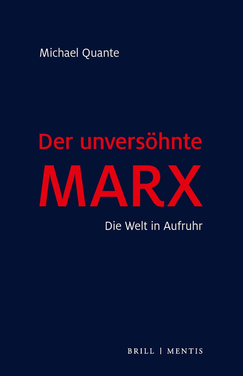 Cover: 9783957432599 | Der unversöhnte Marx | Die Welt in Aufruhr. | Michael Quante | Buch