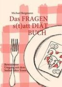 Cover: 9783842333024 | Das Fragen- statt Diät-Buch | Michael Bergmann | Taschenbuch | 164 S.