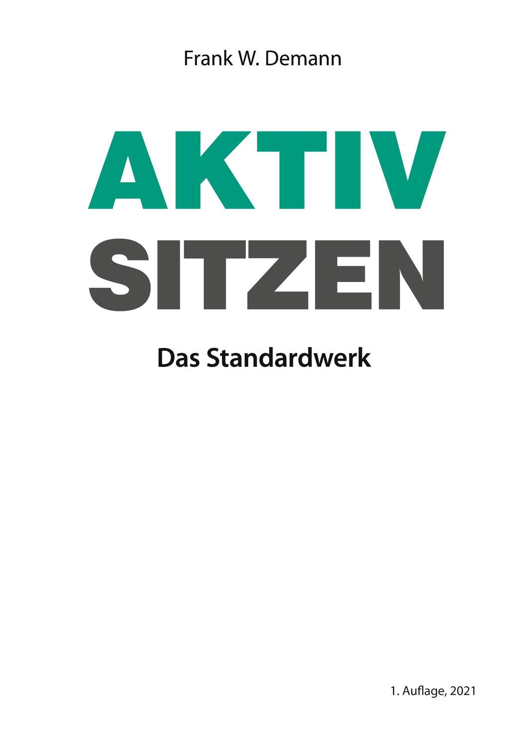 Cover: 9783753496252 | Aktiv Sitzen | Das Standardwerk | Frank W. Demann | Taschenbuch