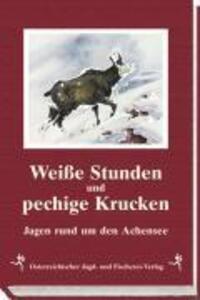 Cover: 9783852080154 | Weiße Stunden und pechige Krucken | Jagen rund um den Achensee | Buch