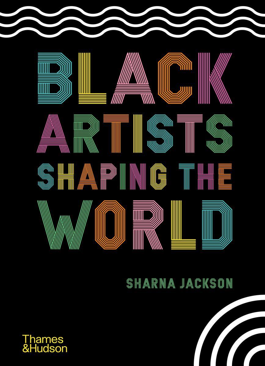Cover: 9780500652596 | Black Artists Shaping the World | Sharna Jackson | Buch | Englisch