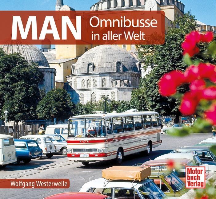 Cover: 9783613042902 | MAN Omnibusse in aller Welt | Wolfgang Westerwelle | Buch | Deutsch