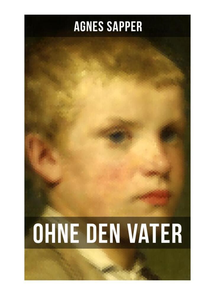 Cover: 9788027252817 | Ohne den Vater | Agnes Sapper | Taschenbuch | 2019 | Musaicum Books
