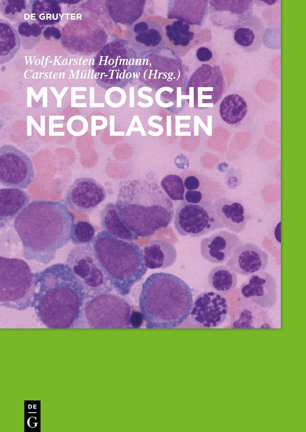 Cover: 9783110597509 | Myeloische Neoplasien | Wolf-Karsten Hofmann (u. a.) | Buch | XII