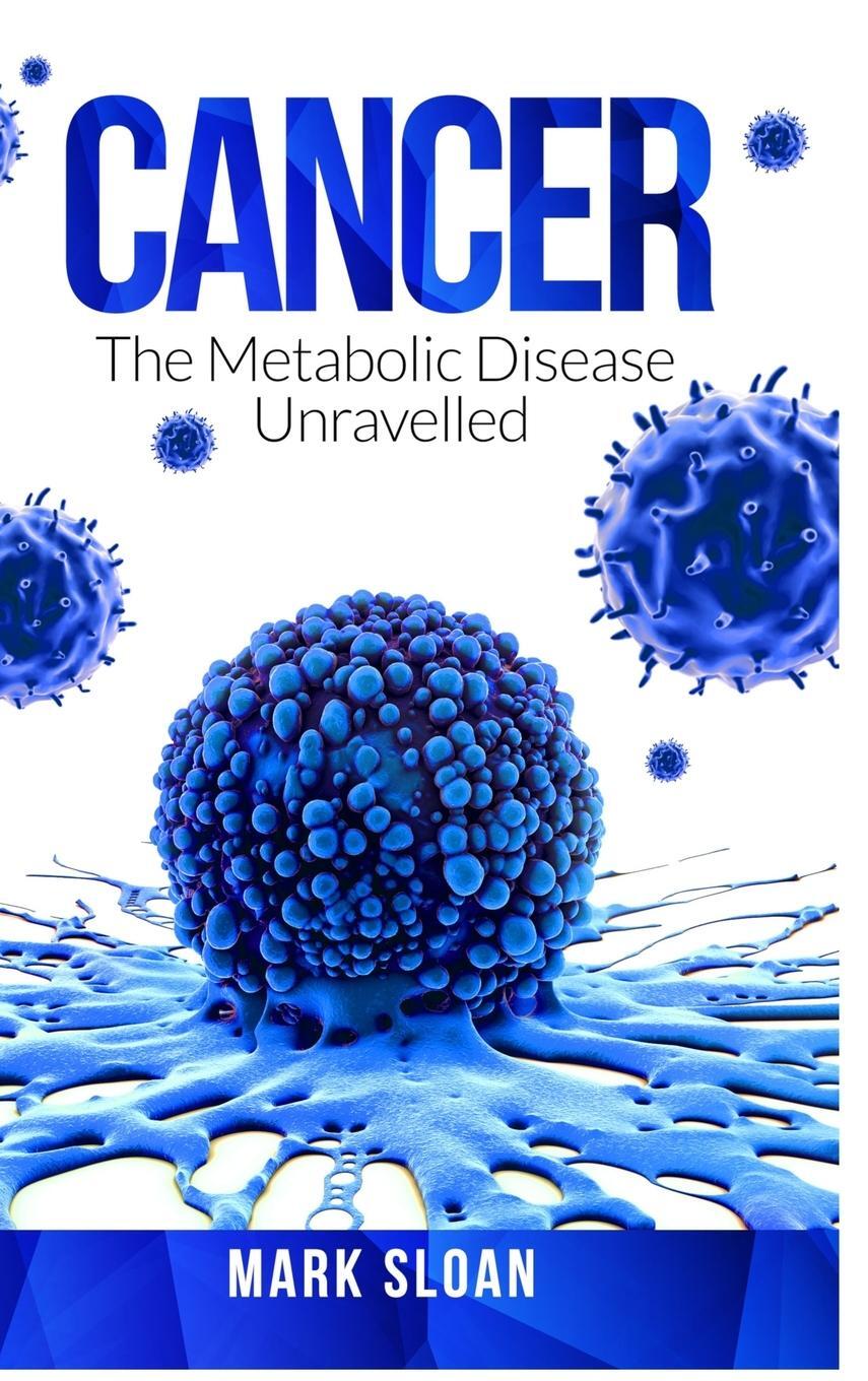 Cover: 9780994741882 | Cancer | The Metabolic Disease Unravelled | Mark Sloan | Buch | 2020