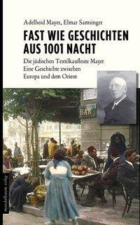 Cover: 9783854764632 | Fast wie Geschichten aus 1001 Nacht | Adelheid/Samsinger, Elmar Mayer