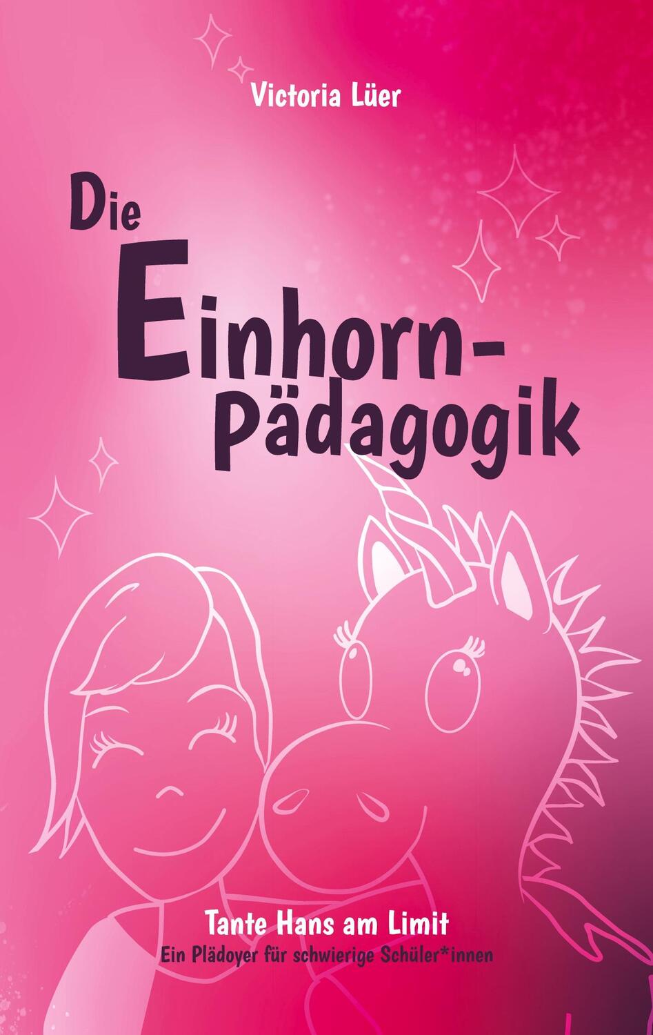 Cover: 9783347816596 | Die Einhornpädagogik | Victoria Lüer | Taschenbuch | Paperback | 2023