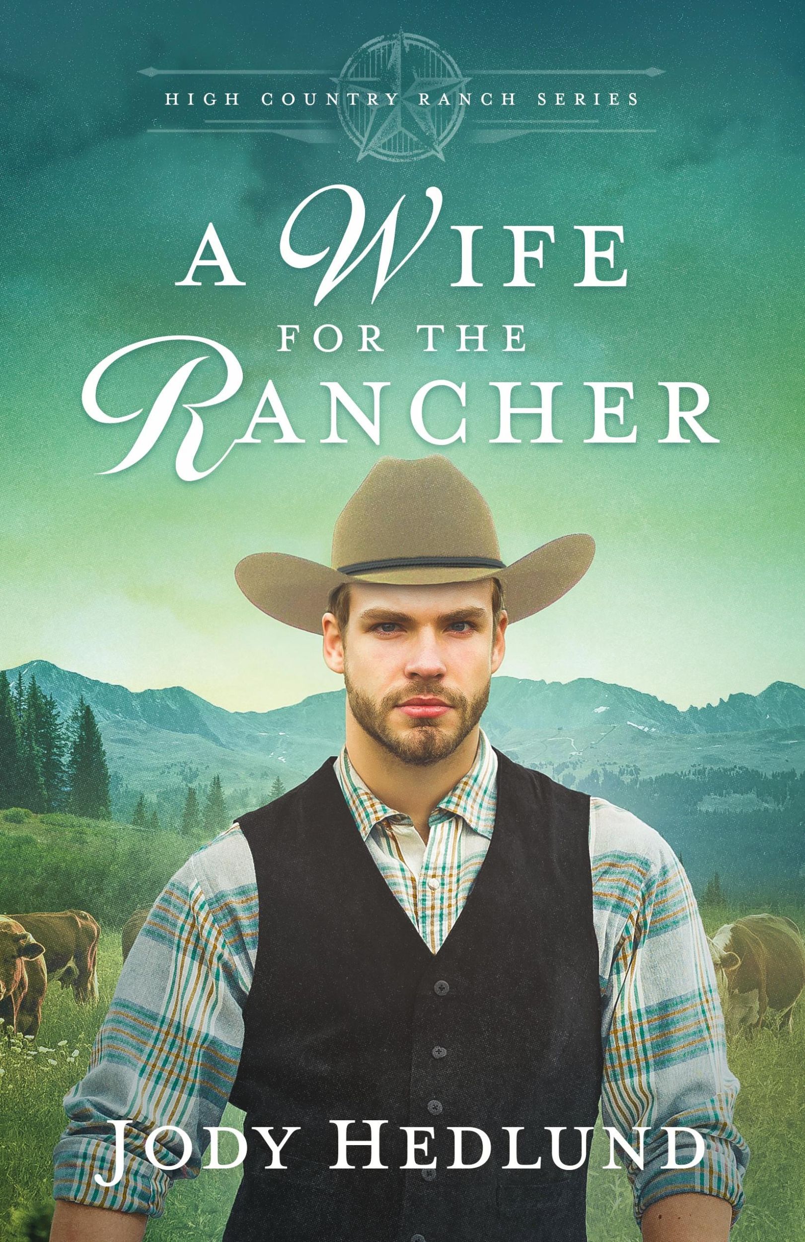 Cover: 9798989627721 | A Wife for the Rancher | A Sweet Historical Romance | Jody Hedlund