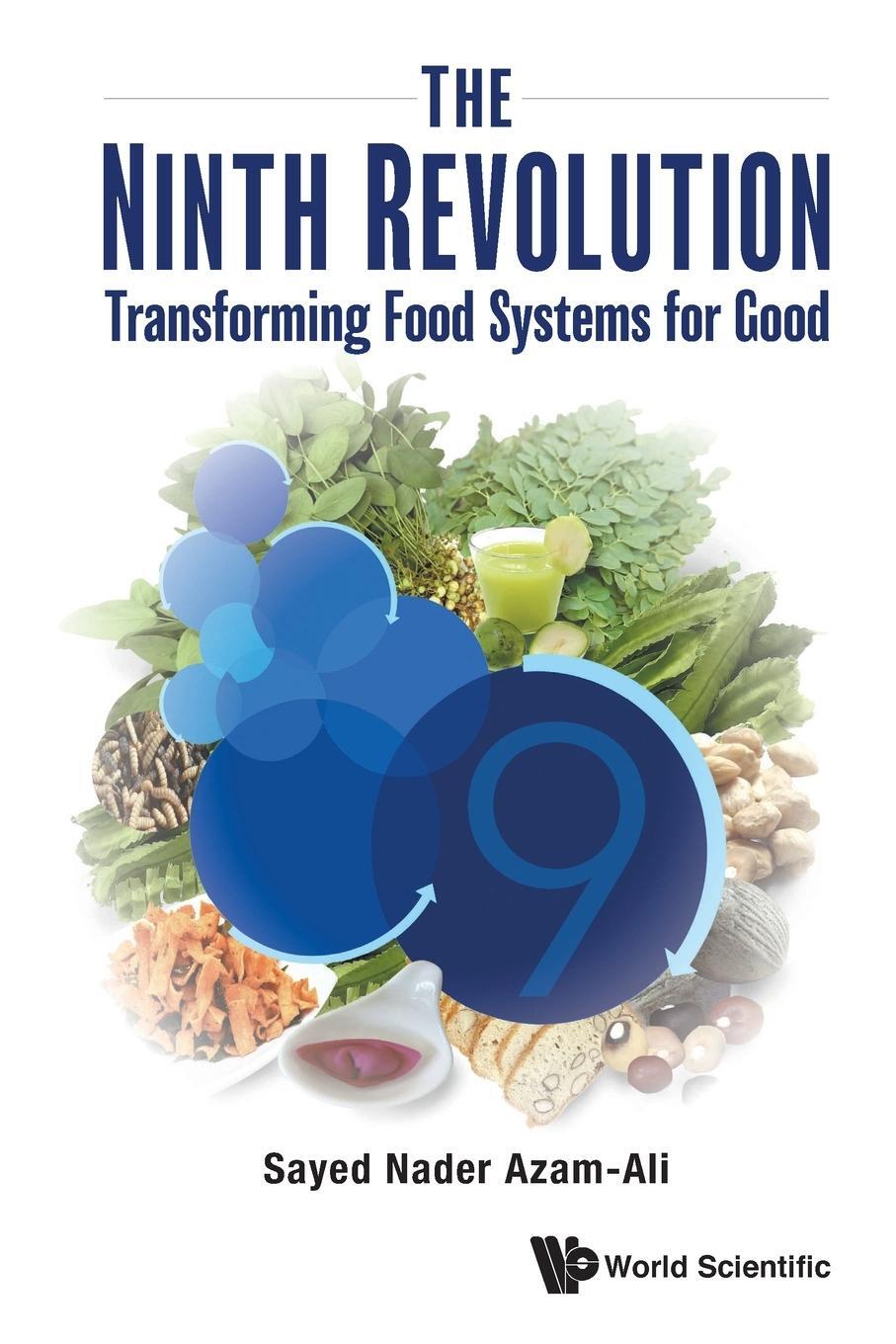 Cover: 9789811250101 | NINTH REVOLUTION, THE | TRANSFORMING FOOD SYSTEMS FOR GOOD | Azam-Ali