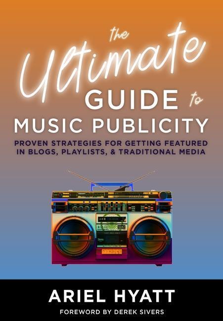 Cover: 9781649696939 | The Ultimate Guide to Music Publicity | Ariel Hyatt | Buch | Englisch