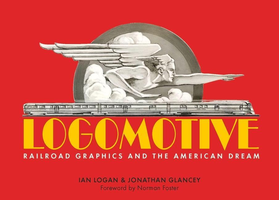 Cover: 9781873329504 | Logomotive: Railroad Graphics and the American Dream | Glancey (u. a.)