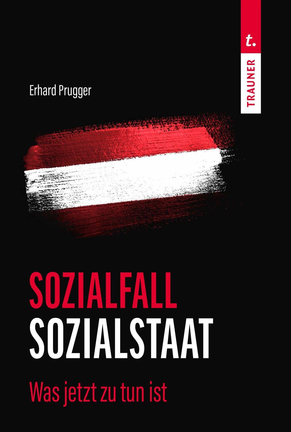 Cover: 9783991138501 | Sozialfall Sozialstaat | Was jetzt zu tun ist | Erhard Prugger | Buch