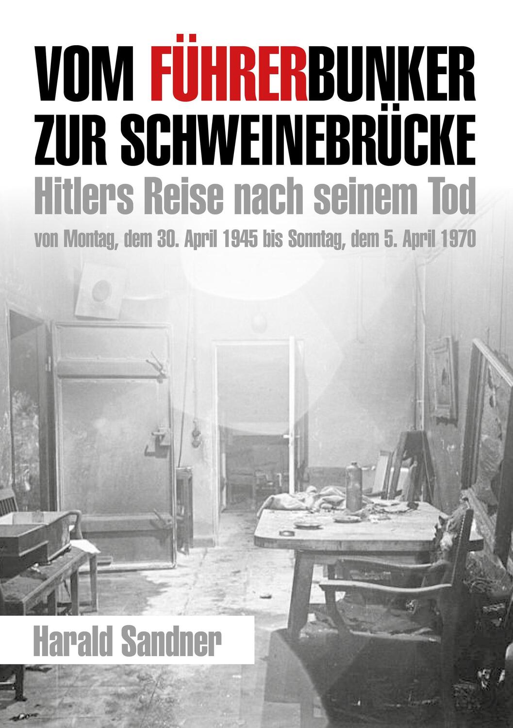 Cover: 9783956319495 | Vom Führerbunker zur Schweinebrücke | Harald Sandner | Taschenbuch