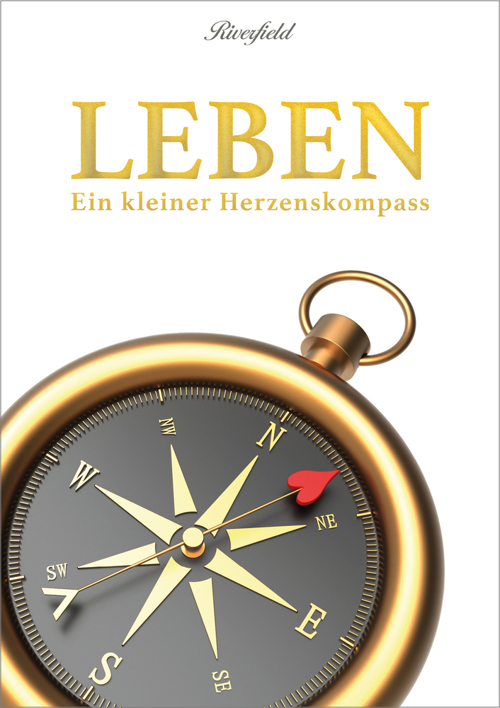 Cover: 9783952361207 | Leben | Ein kleiner Herzenskompass | Riverfield Verlag | Buch | 80 S.