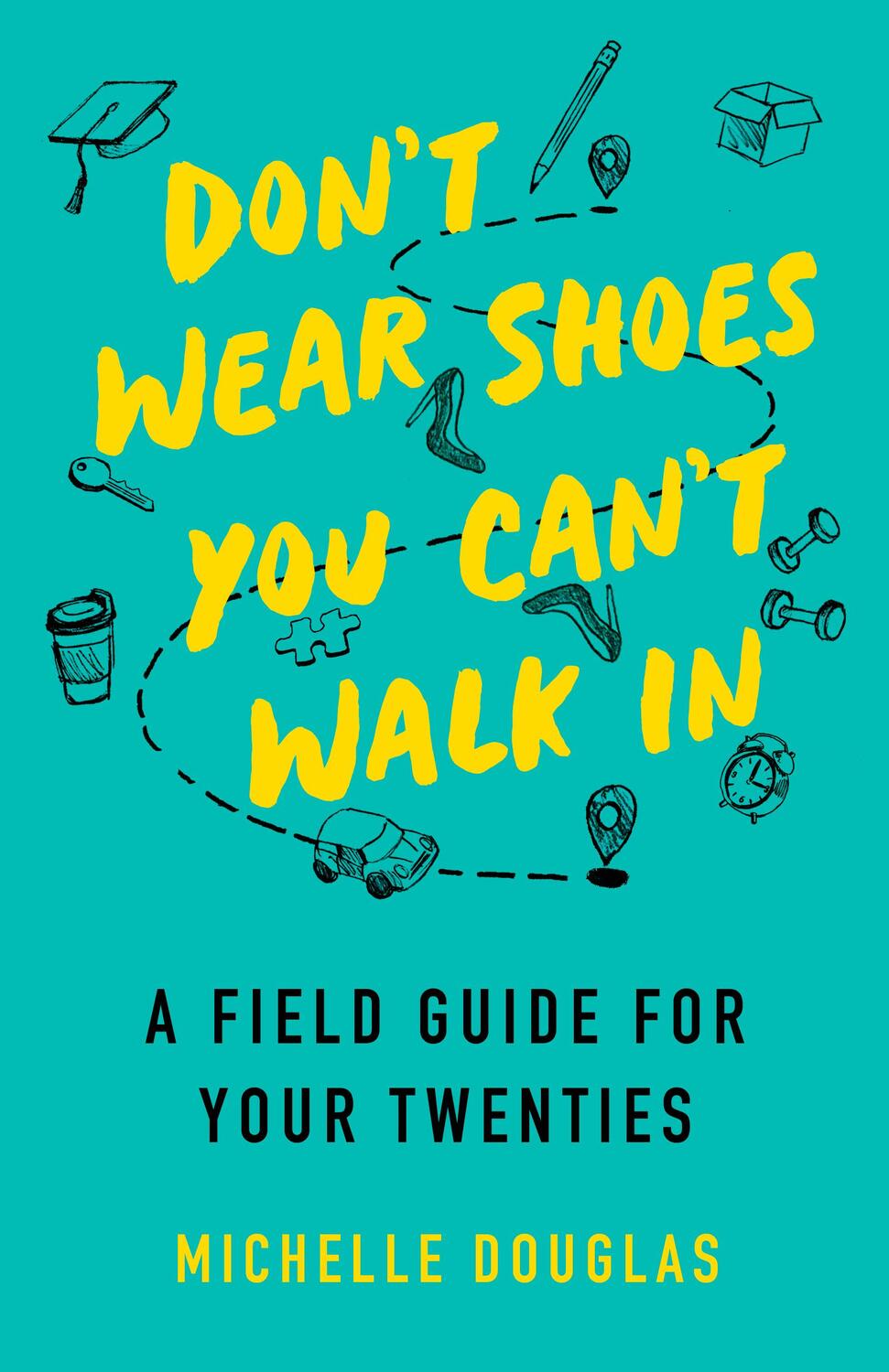 Cover: 9781647423209 | Don't Wear Shoes You Can't Walk In | A Field Guide for Your Twenties