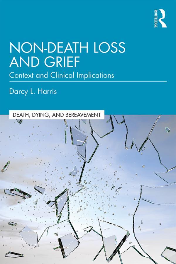 Cover: 9781138320826 | Non-Death Loss and Grief | Context and Clinical Implications | Harris