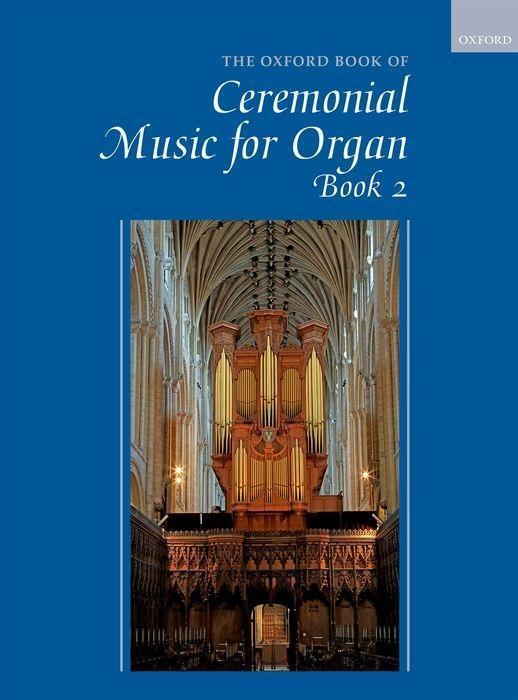 Cover: 9780193528369 | The Oxford Book of Ceremonial Music for Organ, Book 2 | Book 2 | 2019