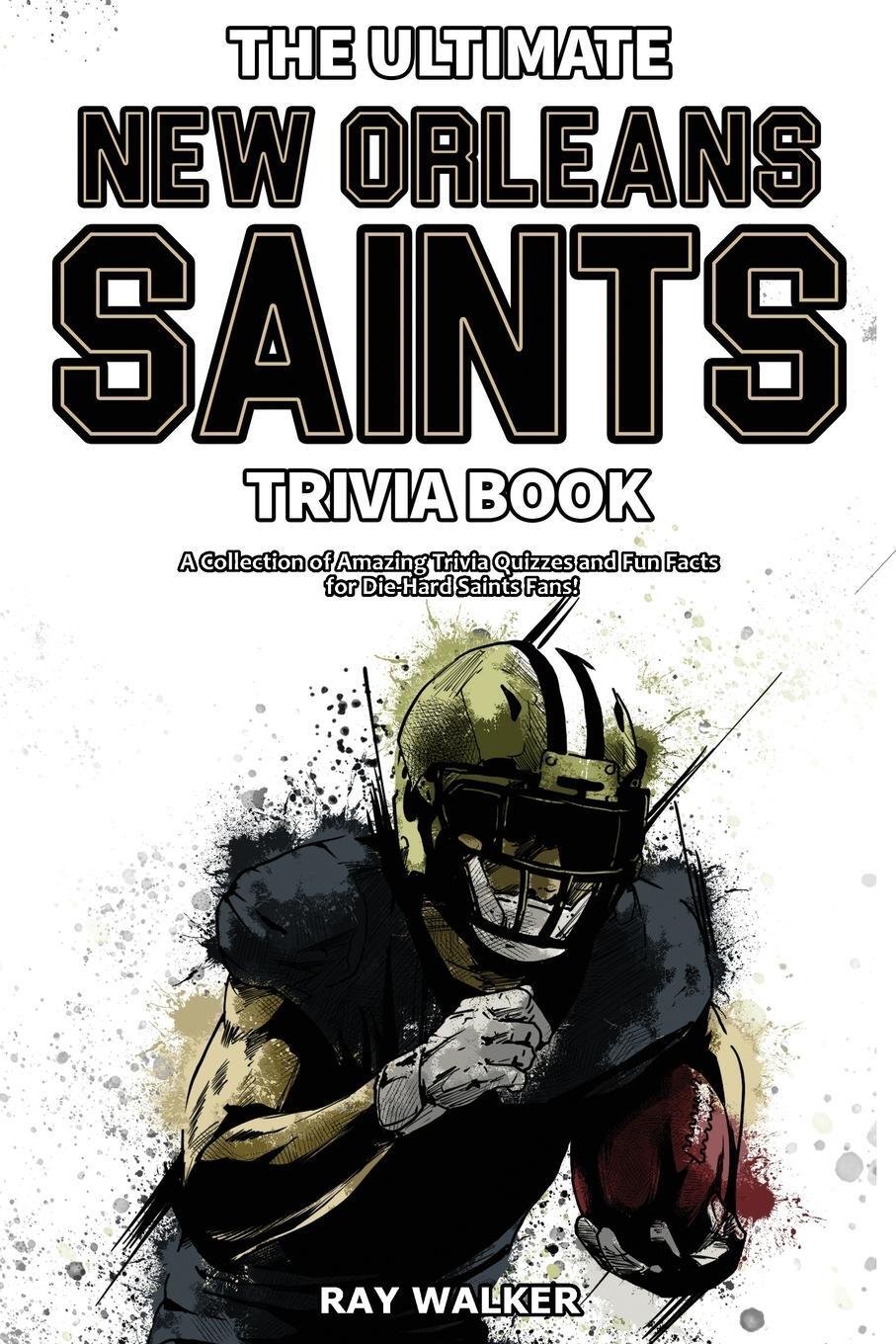 Cover: 9781953563354 | The Ultimate New Orleans Saints Trivia Book | Ray Walker | Taschenbuch