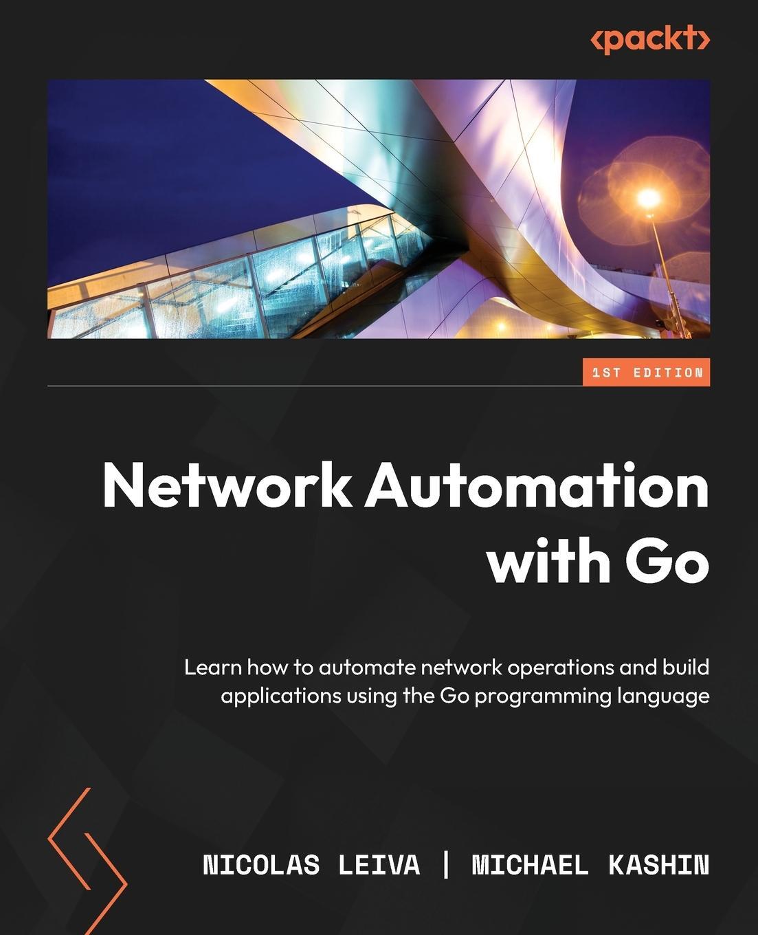 Cover: 9781800560925 | Network Automation with Go | Nicolas Leiva (u. a.) | Taschenbuch
