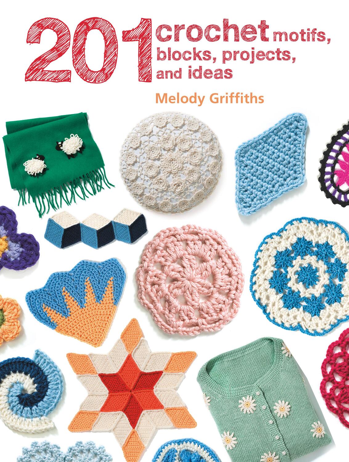 Cover: 9781782495727 | 201 Crochet Motifs, Blocks, Projects and Ideas | Melody Griffiths