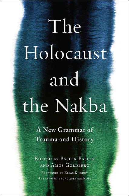 Cover: 9780231182973 | The Holocaust and the Nakba | A New Grammar of Trauma and History