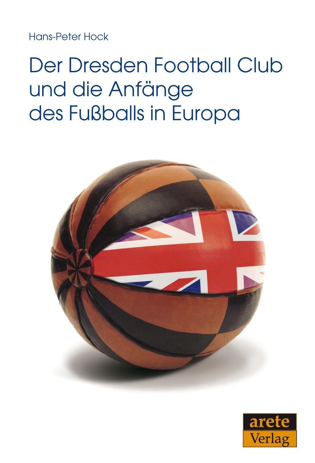 Cover: 9783942468695 | Der Dresden Football Club und die Anfänge des Fußballs in Europa