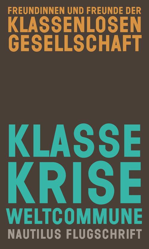 Cover: 9783960542063 | Klasse, Krise, Weltcommune | Gesellschaft | Taschenbuch | Deutsch