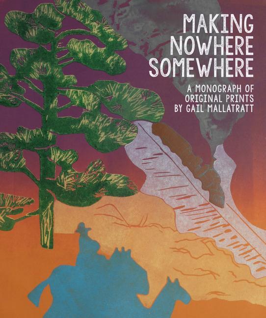 Cover: 9781838395339 | Making Nowhere Somewhere | A Monograph of Original Prints | Mallatratt
