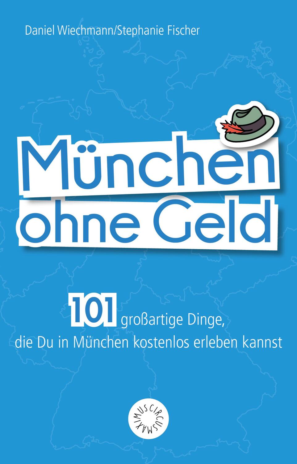 Cover: 9783742306029 | München ohne Geld | Daniel Wiechmann (u. a.) | Taschenbuch | Deutsch