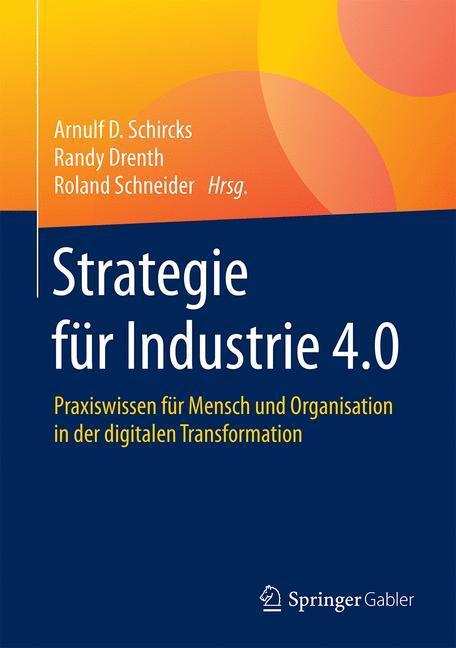 Cover: 9783658167516 | Strategie für Industrie 4.0 | Arnulf D. Schircks (u. a.) | Buch | 2017